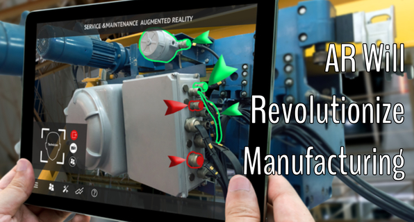 7 Ways Augmented Reality Will Revolutionize Manufacturing