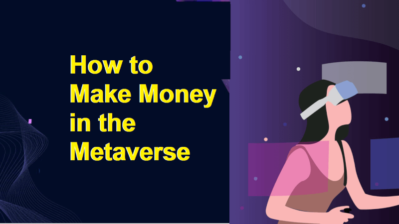 How to Make Money in the Metaverse?